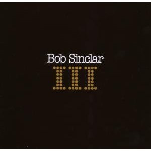 Bob Sinclar - III | D:vision Records (DV 3307.03 LP)