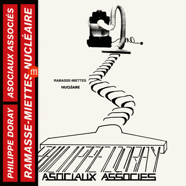 Philippe Doray , Les Asociaux Associés - Ramasse-Miettes Nucléaire | SouffleContinu Records (FFL 058LP) Philippe Doray , Les Asociaux Associés - Ramasse-Miettes Nucléaire | SouffleContinu Records (FFL 058LP)