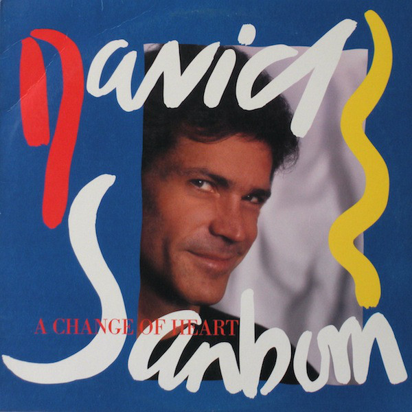 David Sanborn - A Change Of Heart | Warner Bros. Records (92 5479-1)