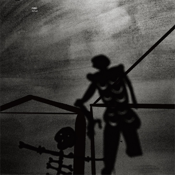 Fire! - Defeat | Rune Grammofon (RLP3217) - main