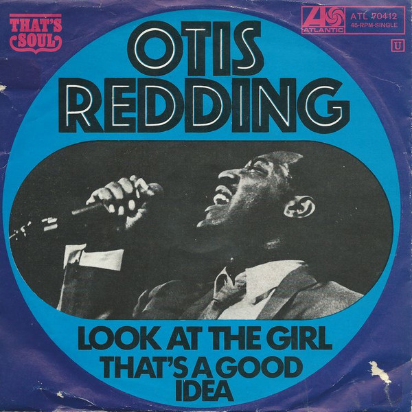 Otis Redding - Look At The Girl / That's A Good Idea | Atlantic (Atl. 70.412)