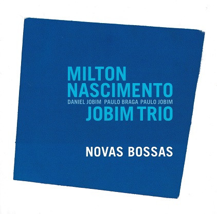 Milton Nascimento And Jobim Trio - Novas Bossas | EMI (50999 214817 2 7)