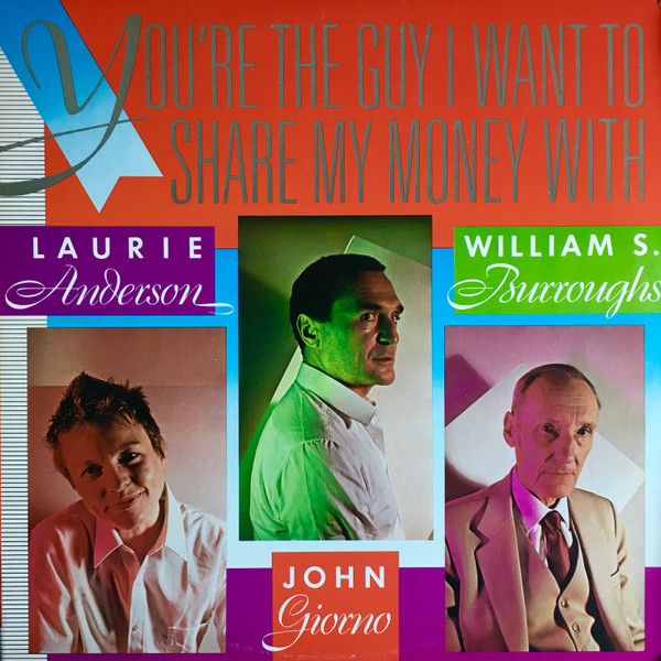 Laurie Anderson / John Giorno / William S. Burroughs - You're The Guy I Want To Share My Money With | Giorno Poetry Systems (GPS 020-021) Laurie Anderson / John Giorno / William S. Burroughs - You're The Guy I Want To Share My Money With | Giorno Poetry Systems (GPS 020-021)