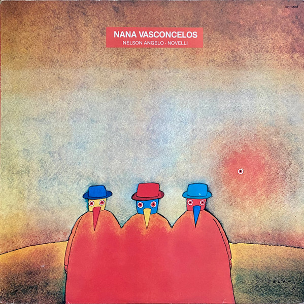 Naná Vasconcelos , Nelson Angelo , Novelli - Nana Vasconcelos Nelson Angelo - Novelli | Saravah (SH 10044) - main Naná Vasconcelos , Nelson Angelo , Novelli - Nana Vasconcelos Nelson Angelo - Novelli | Saravah (SH 10044) - main