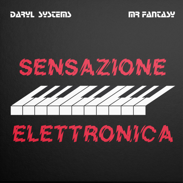Daryl Systems & Mr Fantasy - Sensazione Elettronica | Maledetta Discoteca (MD 33-010)