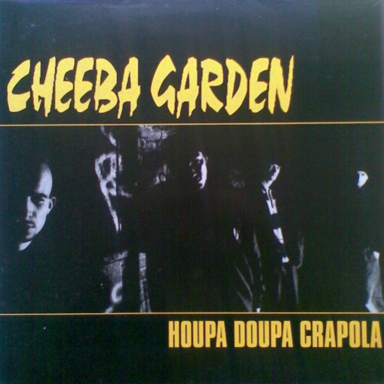 Cheeba Garden - Houpa Doupa Crapola | Juiceful Records (JFR 004-12) - main