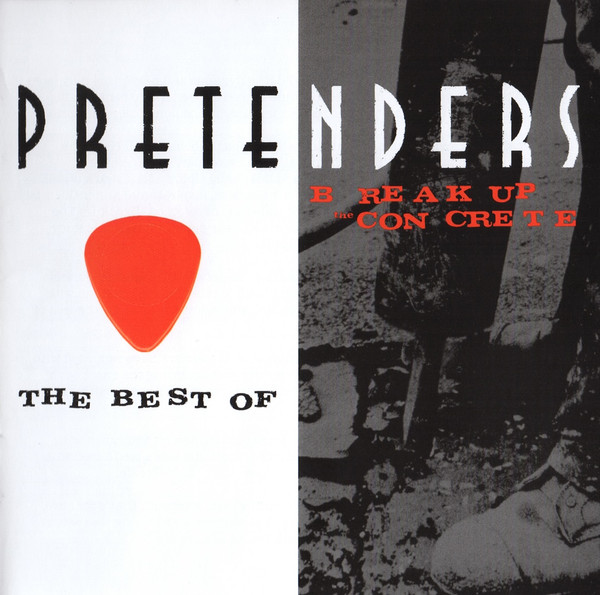 The Pretenders - The Best Of / Break Up The Concrete | Rhino Records (2564 68933 4) - main