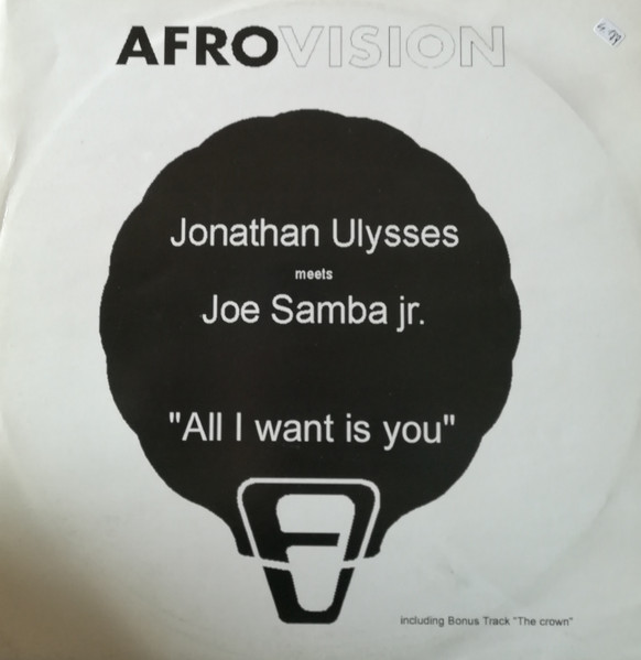 Jonathan Ulysses Meets Joe Samba Jr. - All I Want Is You | AfroVision (Germany) (AFROVISION 05) - main Jonathan Ulysses Meets Joe Samba Jr. - All I Want Is You | AfroVision (Germany) (AFROVISION 05) - main