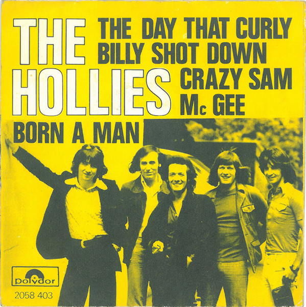 The Hollies - The Day That Curly Billy Shot Down Crazy Sam Mc Gee / Born A Man | Polydor (2058 403) - 2