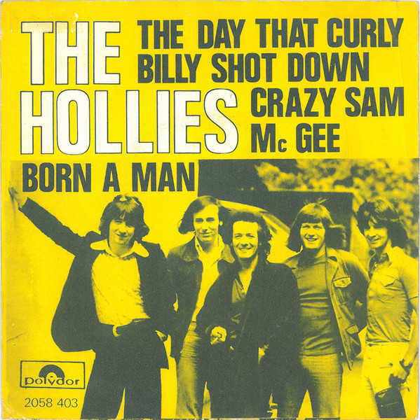 The Hollies - The Day That Curly Billy Shot Down Crazy Sam Mc Gee / Born A Man | Polydor (2058 403) - main