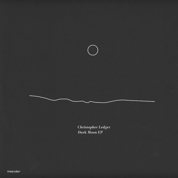 Christopher Ledger - Dark Moon EP | Meander (MEANDER 27) - 2