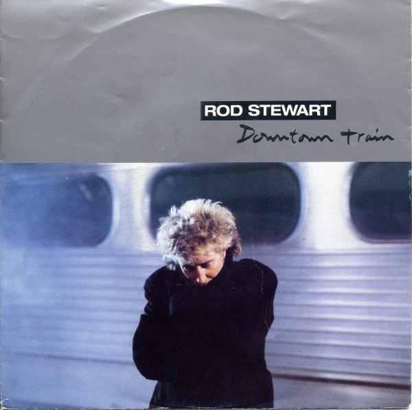 Rod Stewart - Downtown Train | Warner Bros. Records (W 2647)