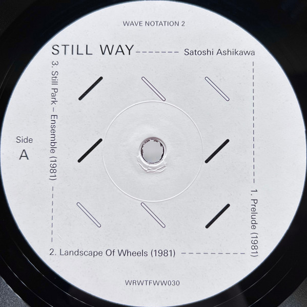 Satoshi Ashikawa - Still Way | We Release Whatever The Fuck We Want Records (WRWTFWW030) - 2 Satoshi Ashikawa - Still Way | We Release Whatever The Fuck We Want Records (WRWTFWW030) - 2