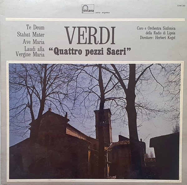 Giuseppe Verdi , Rundfunk-Sinfonie-Orchester Leipzig , Herbert Kegel - "Quattro Pezzi Sacri" | Fontana (6540 268) - main Giuseppe Verdi , Rundfunk-Sinfonie-Orchester Leipzig , Herbert Kegel - "Quattro Pezzi Sacri" | Fontana (6540 268) - main