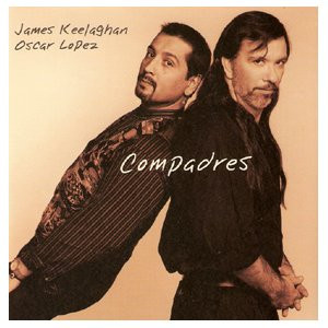 James Keelaghan , Oscar Lopez - Compadres | Jericho Beach Music (JBM 9701-2) - main