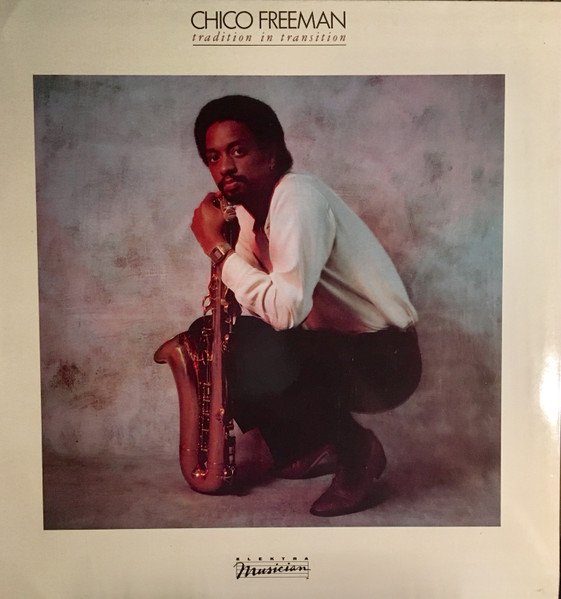 Chico Freeman - Tradition In Transition | Elektra Musician (ELE 52 412)