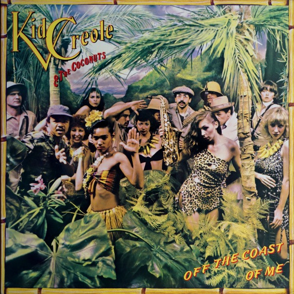 Kid Creole And The Coconuts - Off The Coast Of Me | Island Records (20S-76) - 2