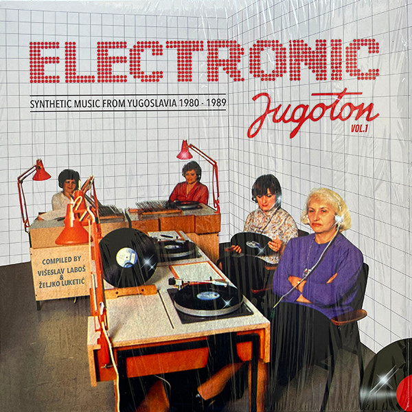 Various - Electronic Jugoton - Synthetic Music From Yugoslavia 1980-1989 Vol. 1 | Croatia Records (EVERLAND-YU003) - main Various - Electronic Jugoton - Synthetic Music From Yugoslavia 1980-1989 Vol. 1 | Croatia Records (EVERLAND-YU003) - main