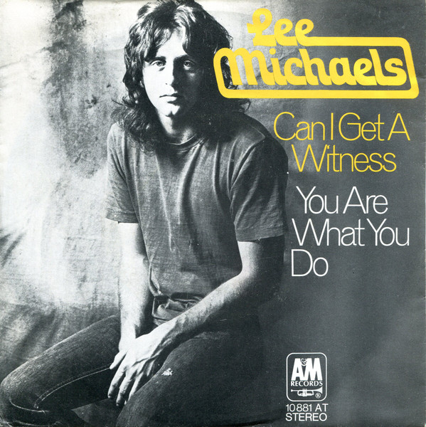 Lee Michaels - Can I Get A Witness / You Are What You Do | A&M Records (10 881 AT)