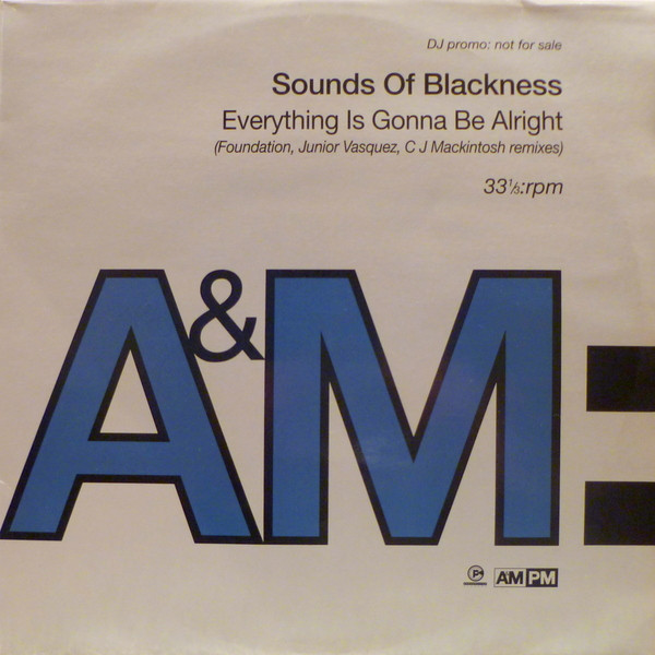 Sounds Of Blackness - Everything Is Gonna Be Alright (Foundation, Junior Vasquez, C J Mackintosh Remixes) | A&M PM (PERDJ467) - main Sounds Of Blackness - Everything Is Gonna Be Alright (Foundation, Junior Vasquez, C J Mackintosh Remixes) | A&M PM (PERDJ467) - main