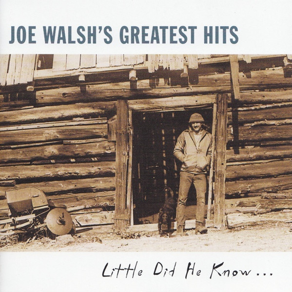 Joe Walsh - Joe Walsh's Greatest Hits: Little Did He Know... | MCA Records (MCAD-11679)
