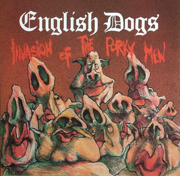 English Dogs - Invasion Of The Porky Men | Clay Records (CLAY LP 10) - main English Dogs - Invasion Of The Porky Men | Clay Records (CLAY LP 10) - main