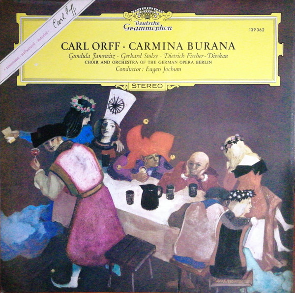 Carl Orff • Gundula Janowitz · Gerhard Stolze · Dietrich Fischer-Dieskau , Chor Der Deutschen Oper Berlin And Orchester Der Deutschen Oper Berlin , Conductor: Eugen Jochum - Carmina Burana | Deutsche Grammophon (139 362)