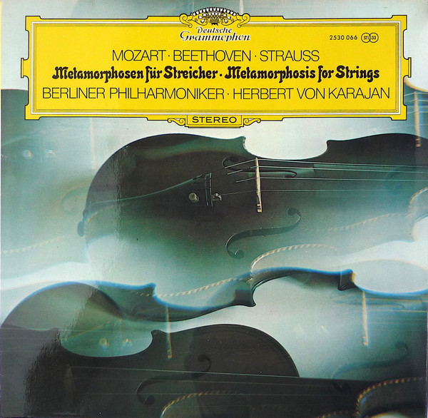Wolfgang Amadeus Mozart · Ludwig van Beethoven · Richard Strauss – Berliner Philharmoniker · Herbert von Karajan - Metamorphosen Für Streicher · Metamorphosis For Strings | Deutsche Grammophon (2530 066) - main