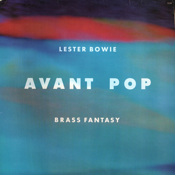 Lester Bowie's Brass Fantasy - Avant Pop | ECM Records (ECM 1326)