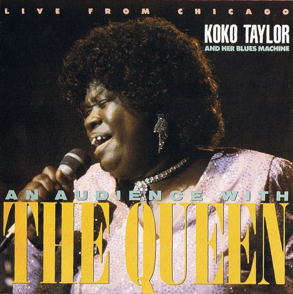 Koko Taylor & Her Blues Machine - An Audience With The Queen (Live From Chicago) | Alligator Records (AL 4754) Koko Taylor & Her Blues Machine - An Audience With The Queen (Live From Chicago) | Alligator Records (AL 4754)