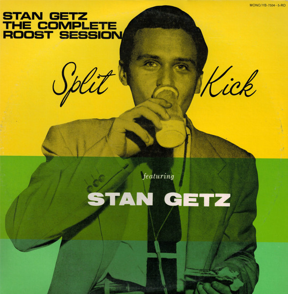 Stan Getz - The Complete Roost Session - Split Kick | Royal Roost (YB-7504~5-RO)