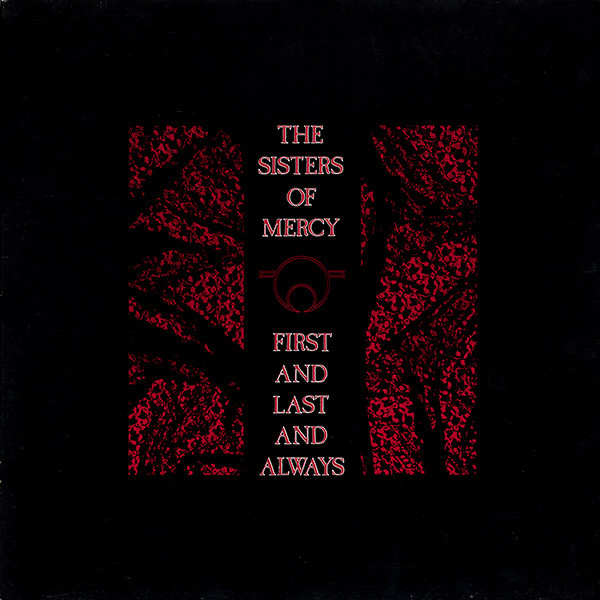 The Sisters Of Mercy - First And Last And Always | Merciful Release (MR 337L) - main The Sisters Of Mercy - First And Last And Always | Merciful Release (MR 337L) - main