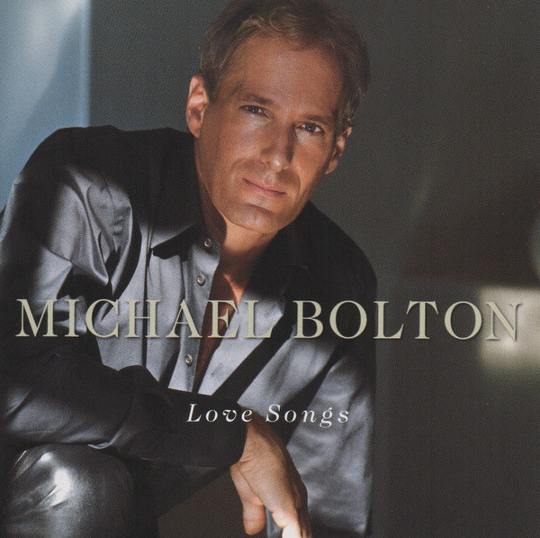 Michael Bolton - Love Songs | Columbia (CK 85351) - main