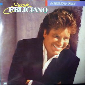 José Feliciano - I'm Never Gonna Change | EMI (064 7 91979 1)
