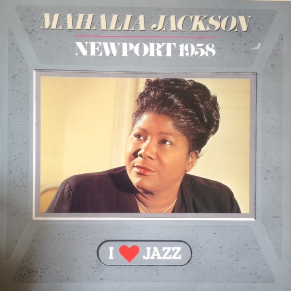 Mahalia Jackson - Newport 1958 | CBS (CBS 21131) - main Mahalia Jackson - Newport 1958 | CBS (CBS 21131) - main