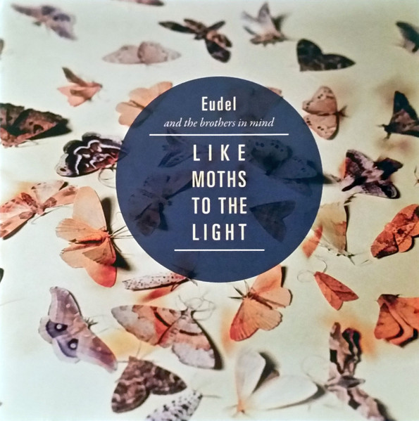 Eudel And The Brothers In Mind - Like Moths To The Light | Not On Label (none)
