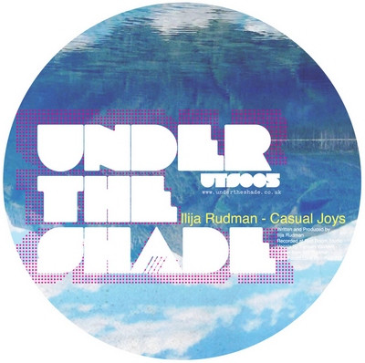 Ilija Rudman - Casual Joys | Under The Shade (UTS005)