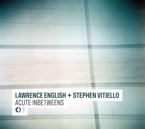 Lawrence English + Stephen Vitiello - Acute Inbetweens | Crónica (Crónica 057~2011) - main