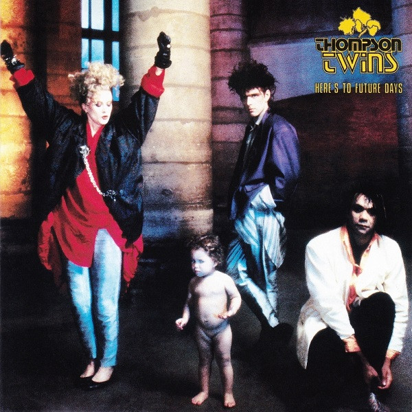 Thompson Twins - Here's To Future Days | Arista (03.207164.50) - main