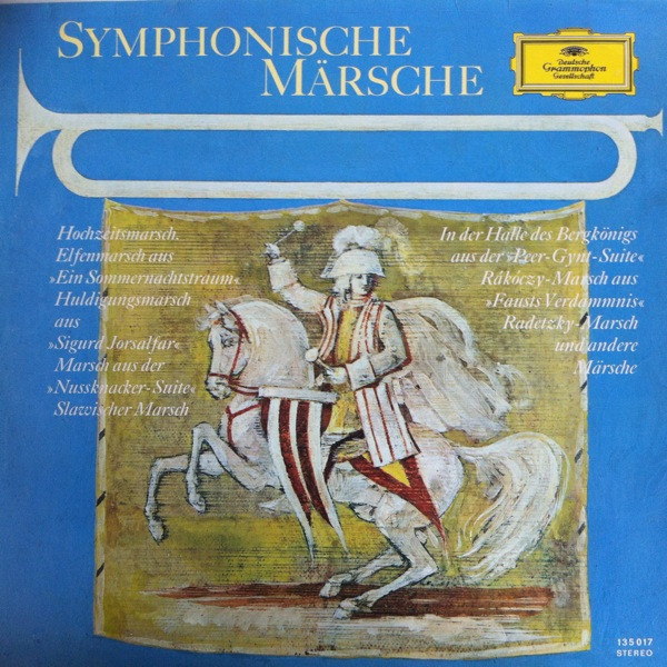 Felix Mendelssohn-Bartholdy , Wolfgang Amadeus Mozart , Edvard Grieg , Hector Berlioz , Pyotr Ilyich Tchaikovsky , Sergei Prokofiev , Darius Milhaud , Johann Strauss Sr. - Symphonische Märsche | Deutsche Grammophon (135 017) - main