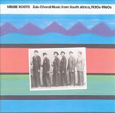 Various - Mbube Roots: Zulu Choral Music From South Africa, 1930s-1960s | Rounder Records (5025)