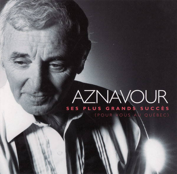Charles Aznavour - Ses Plus Grands Succès (Pour Vous Au Québec) | EMI Music Canada (72435-38486-2-0) - main Charles Aznavour - Ses Plus Grands Succès (Pour Vous Au Québec) | EMI Music Canada (72435-38486-2-0) - main