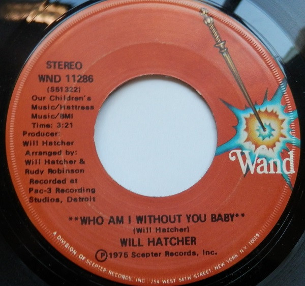 Will Hatcher - Who Am I Without You Baby / What Is Best For Me Is Better For You | Wand (WND 11286) - 2 Will Hatcher - Who Am I Without You Baby / What Is Best For Me Is Better For You | Wand (WND 11286) - 2