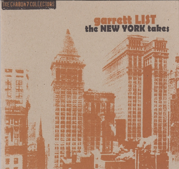 Garrett List - The New York Takes | Carbon 7 Records (C7-042) - main