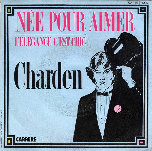 Eric Charden - Née Pour Aimer / L'Elégance C'Est Chic | Carrere (13.623) - 2