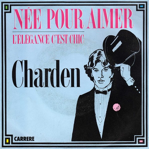 Eric Charden - Née Pour Aimer / L'Elégance C'Est Chic | Carrere (13.623) - main