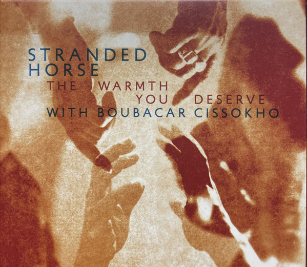 Stranded Horse With Boubacar Cissokho - The Warmth You Deserve | Talitres Records (TAL135) - main Stranded Horse With Boubacar Cissokho - The Warmth You Deserve | Talitres Records (TAL135) - main