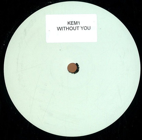 Kem - Without You (Kenny Dixon Jr. Remix) | Not On Label (Kenny Dixon Jr.) (KEM1) - main Kem - Without You (Kenny Dixon Jr. Remix) | Not On Label (Kenny Dixon Jr.) (KEM1) - main