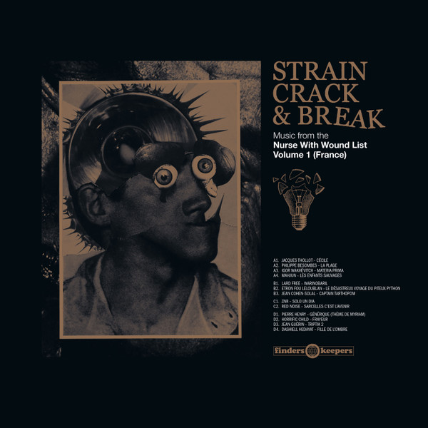 Various - Strain, Crack & Break: Music From The Nurse With Wound List Volume 1 (France) | Finders Keepers Records (FKR101LP)