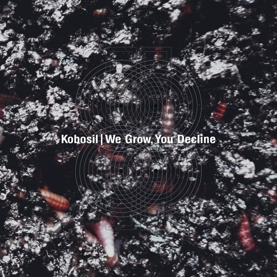 Kobosil - We Grow, You Decline | Ostgut Ton (OSTGUTLP21)